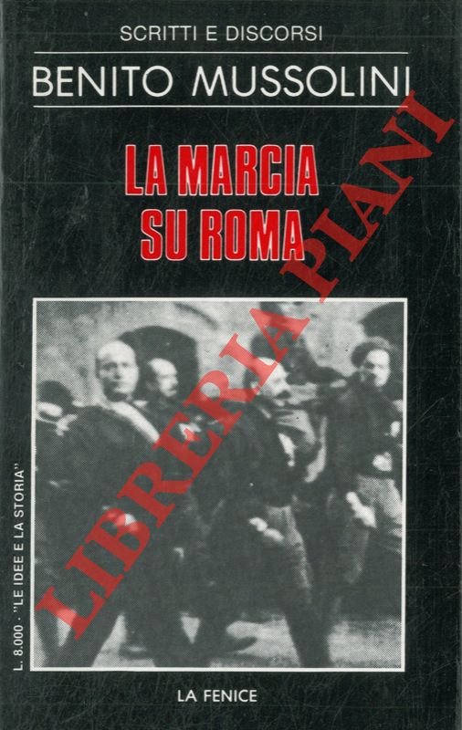 MUSSOLINI Benito - - La marcia su Roma.