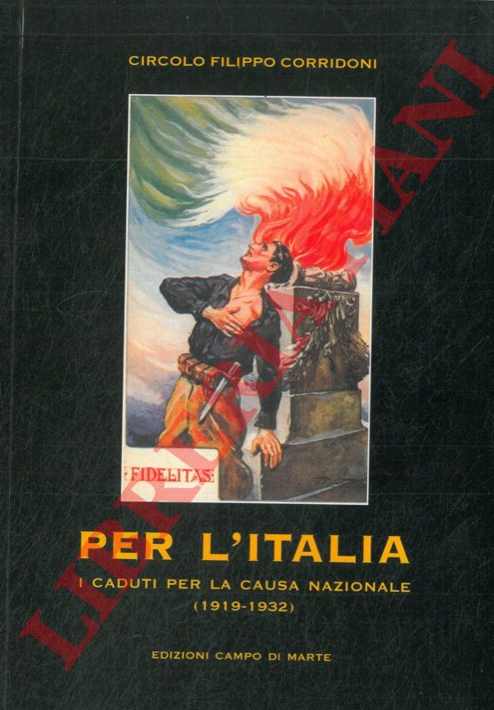 (Circolo Culturale Filippo Corridoni) - - Per l'Italia. I caduti per la causa nazionale (1919-1932) .