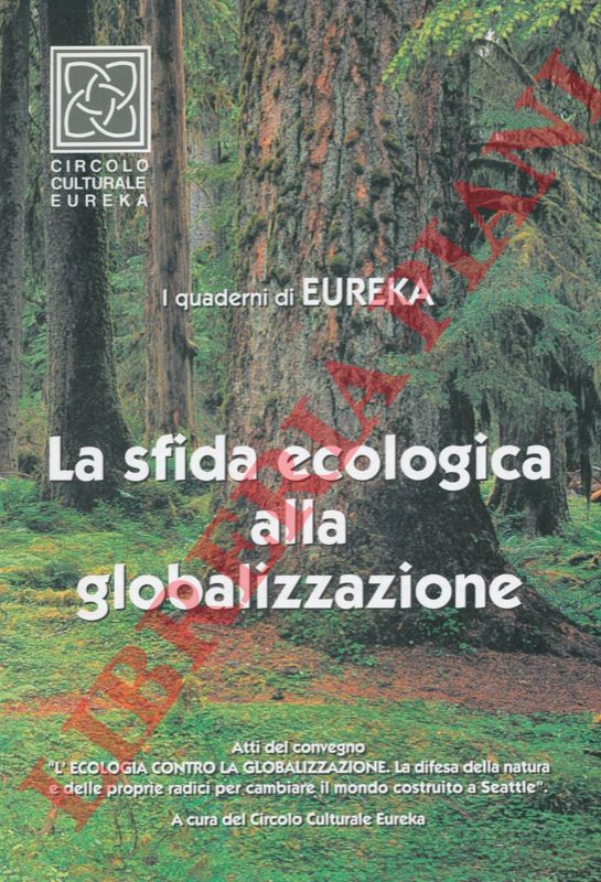 (Circolo Culturale Eureka) - - La sfida ecologica alla globalizzazione.