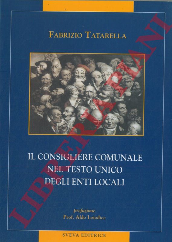 TATARELLA Fabrizio - - Il Consigliere comunale nel testo unico degli Enti Locali.