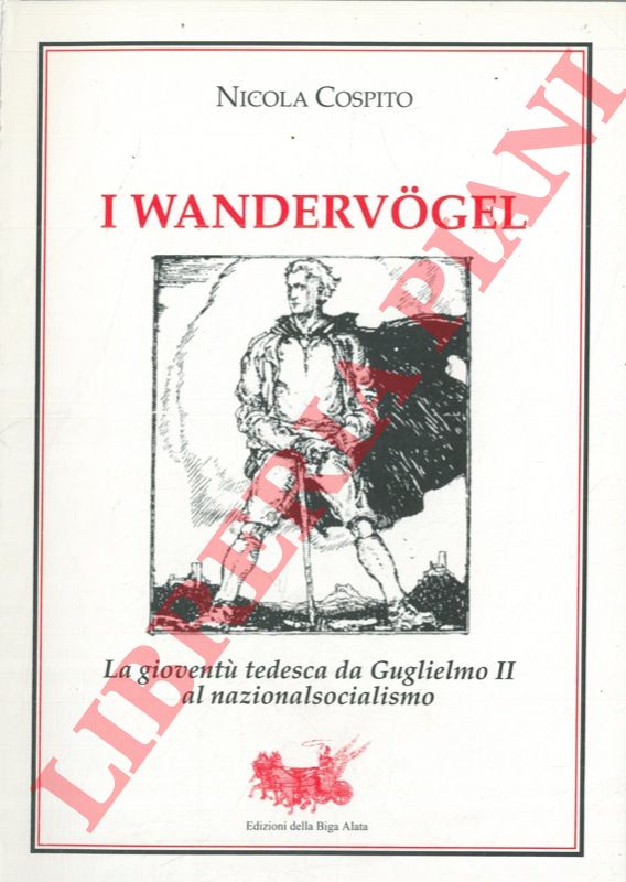 COSPITO Nicola - - I Wandervogel. La giovent tedesca da Guglielmo II al nazionalsocialismo.