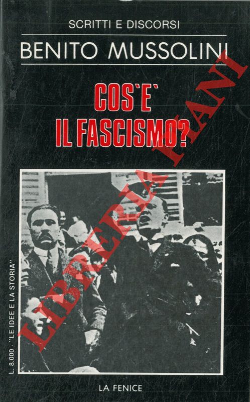 MUSSOLINI Benito - - Cos' il fascismo?.