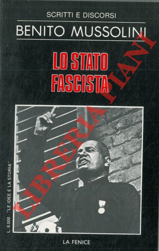 MUSSOLINI Benito - - Lo Stato fascista.