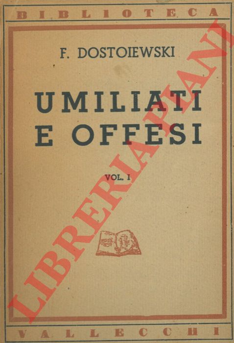 DOSTOIEWSKI Fiodor - - Umiliati e offesi.