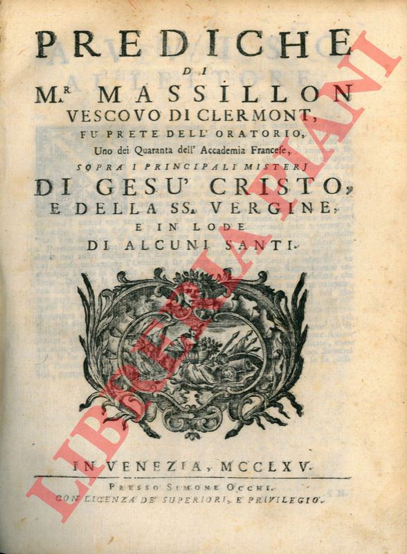 MASSILLON (Jean Baptiste) -   - Prediche ... sopra i principali misteri di Ges Cristo e della SS. Vergine e in lode di alcuni Santi. Unito : Prediche ... sopra i principali doveri degli Ecclesiastici.