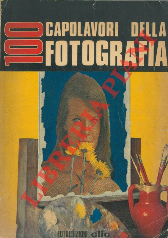 CASOLARO Massimo - - 100 Capolavori della fotografia. Commento A cura di Giuseppe Turoni.