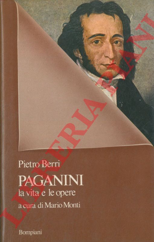 BERRI Pietro - - Paganini. La vita e le opere. A cura di Mario Monti.