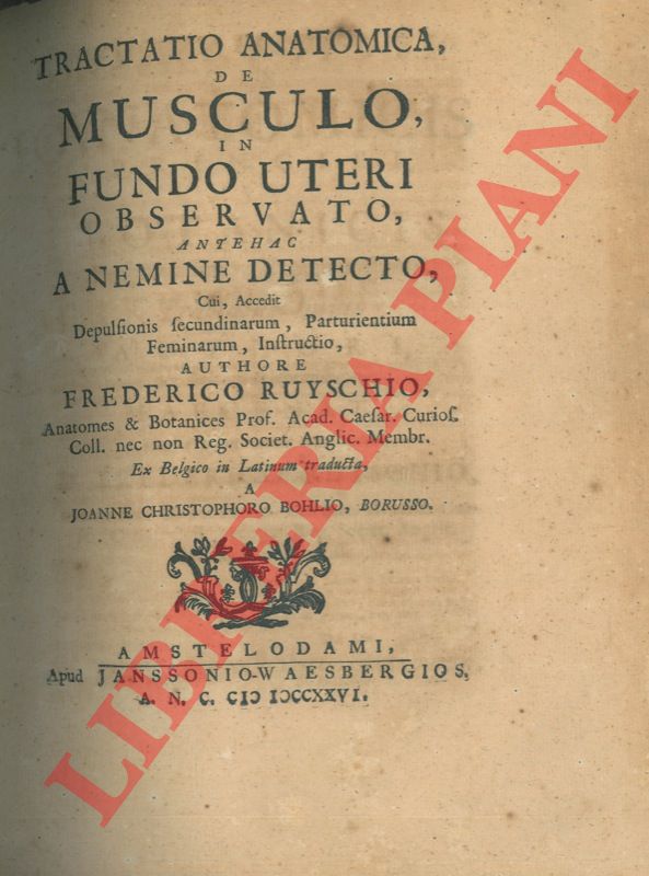 RUYSCHIO Federico - - Tractatio anatomicaa de muscolo, in fundo uteri observato, antehac a nemine detecto, cui, accedit depulsionis, secundinarum, parturientium feminarum, instructio.