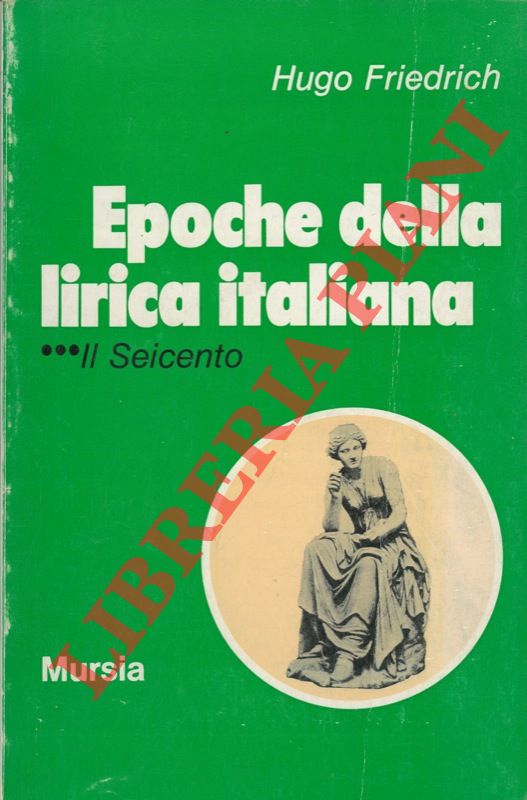 FRIDRICH Hugo - - Epoche della lirica italiana. Il Seicento.