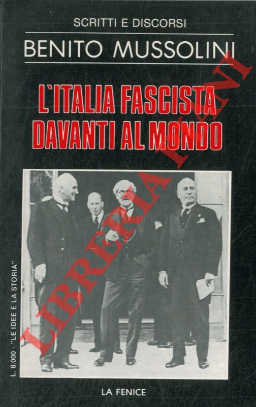 MUSSOLINI Benito - - L'Italia fascista davanti al mondo.