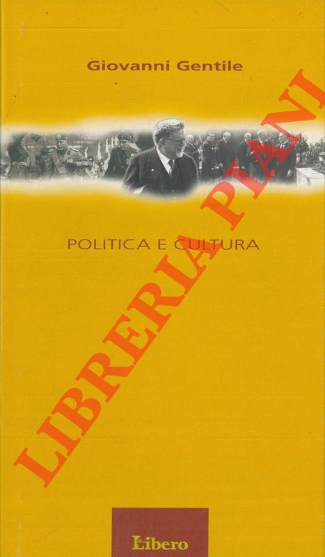 GENTILE Giovanni - - Politica e cultura.