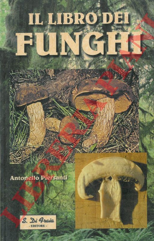 PIERSANTI Antonello - - Il libro dei funghi.