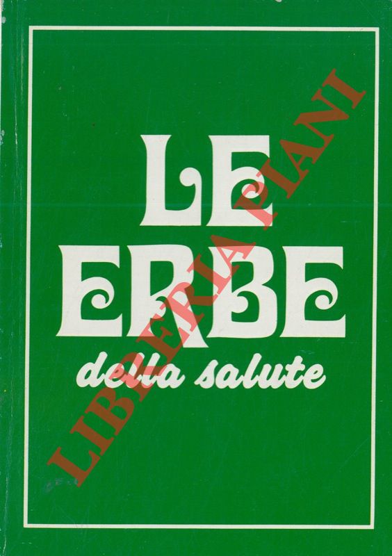 (ALESSI Roberto) - - Le erbe della salute.