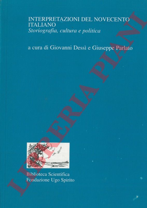 (DESSI' Giovanni - PARLATO Giuseppe) - - Interpretazioni del Novecento italiano. Storiografia, cultura e politica.
