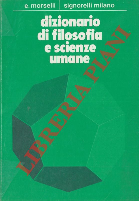 MORSELLI Emilio - - Dizionario di Filosofia e Scienze umane.