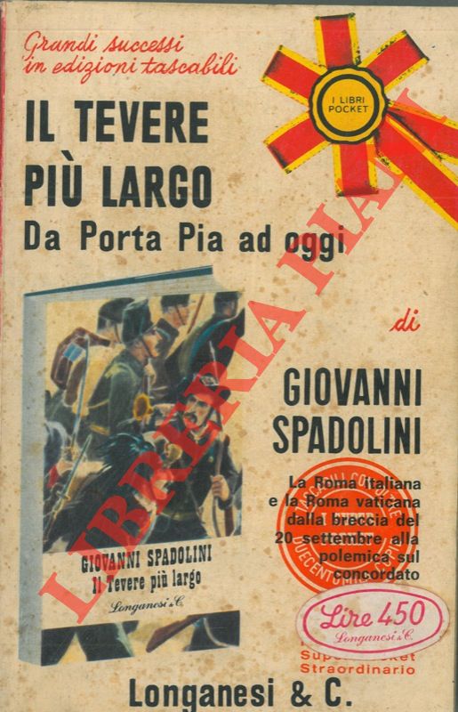 SPADOLINI Giovanni - - Il Tevere pi largo. Da Porta Pia ad oggi.