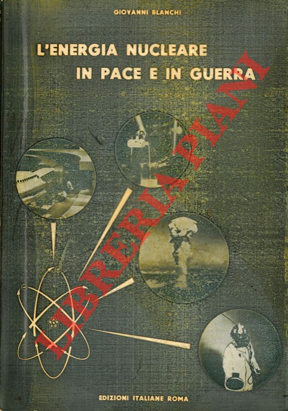 BLANCHI Giovanni - - L'energia nucleare in pace e in guerra.