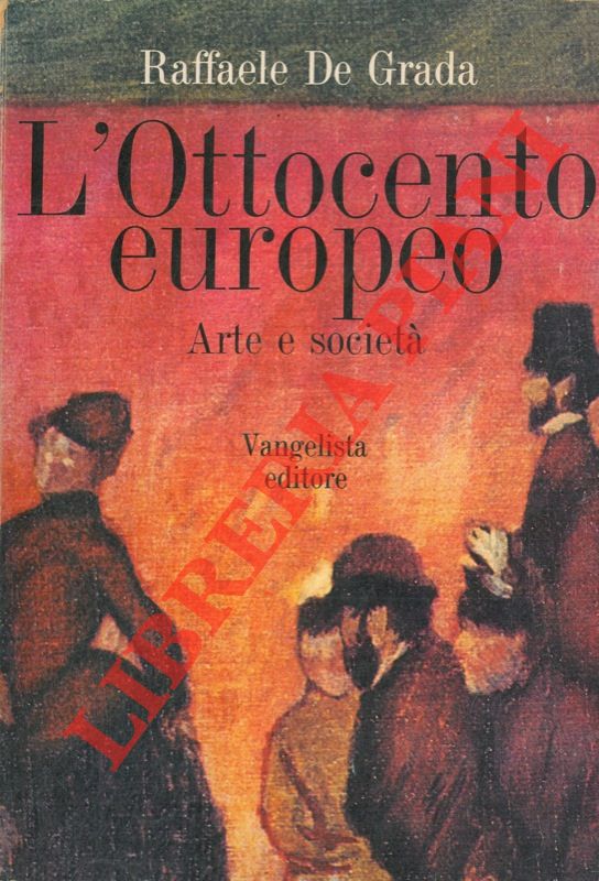 DE GRADA Raffaele - - L'Ottocento europeo. Arte e societ.
