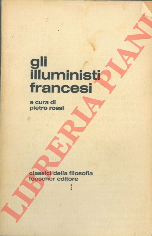(ROSSI Pietro) - - Gli illuministi francesi.