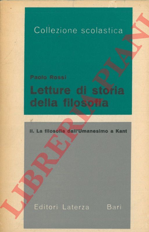 ROSSI Paolo - - Letture di storia della filosofia. II. La filosofia dall'Umanesimo a Kant.