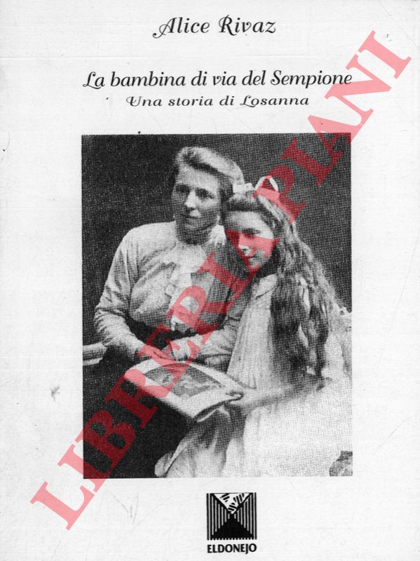 RIVAZ Alice - - La bambina di via del Sempione. Una storia di Losanna.