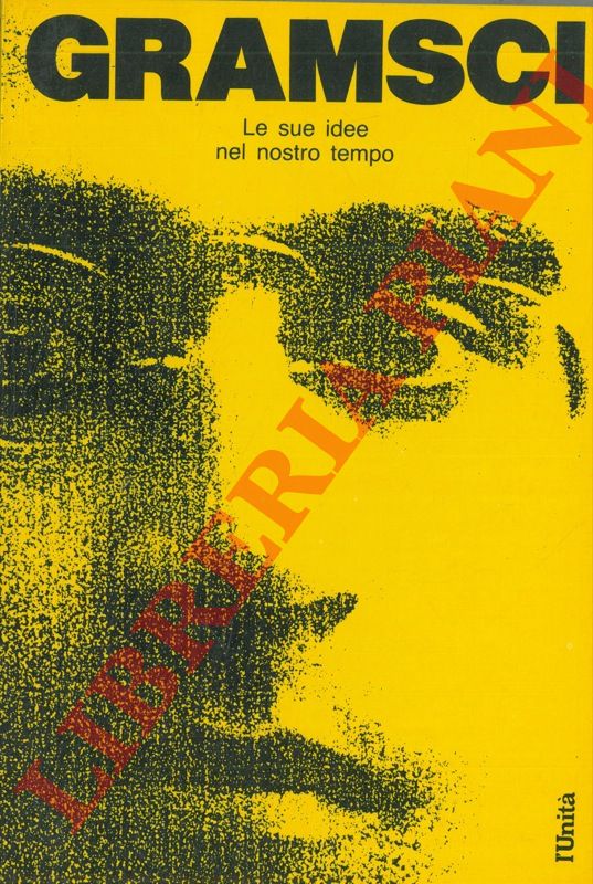 AA.VV. - - Gramsci. Le sue idee nel nostro tempo.