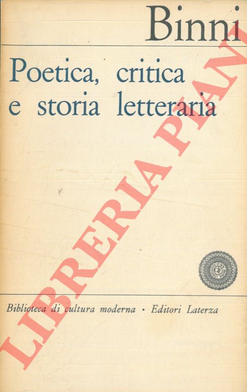 BINNI Walter - - Poetica, critica e storia letteraria.
