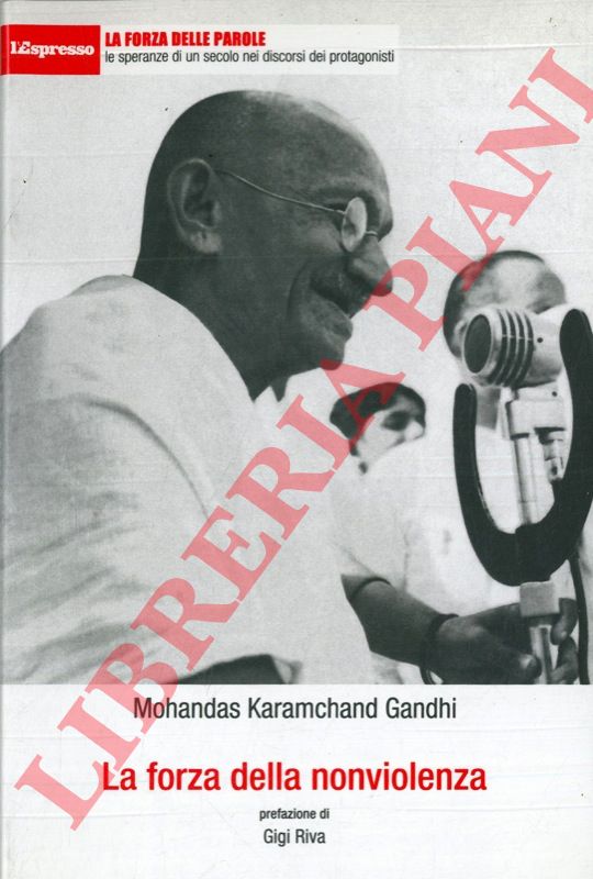 GANDHI Mohandas Karamchand - - La forza della nonviolenza.