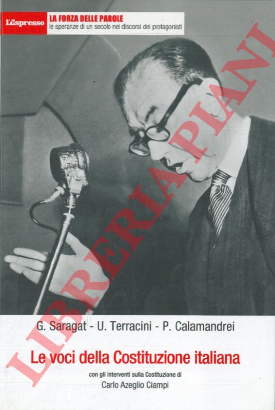 SARAGAT G. - TERRACINI U. - CALAMANDREI P. - - Le voci della Costituzione italiana.