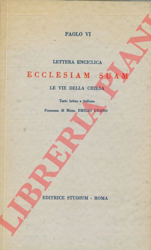 PAOLO VI - - Lettera enciclica Ecclesiam Suam. Le vie della Chiesa.