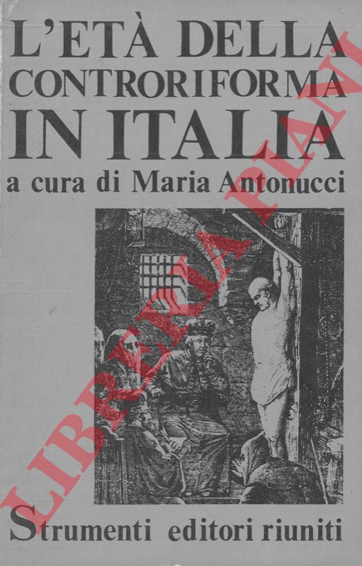ANTONUCCI Maria - - L'et della controriforma in Italia.