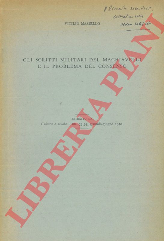 MASIELLO Vitilio - - Gli scritti militari del Machiavelli e il problema del consenso.