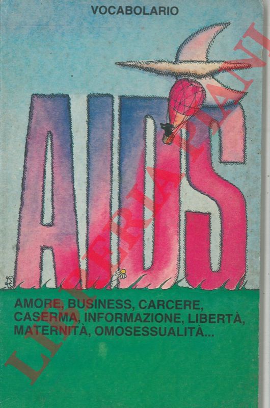 AA.VV. - - Aids. Amore, business, carcere, caserma, informazione, libert, maternit, omosessualit