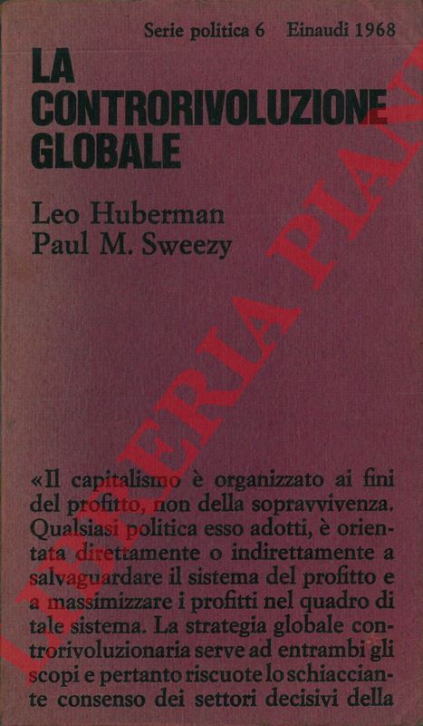 HUBERMAN Leo - SWEEZY Paul M. - - La controrivoluzione globale. La politica degli Stati Uniti dal 1963 al 1968.