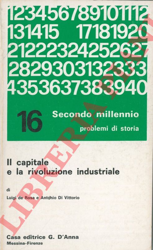 DE ROSA Luigi - DI VITTORIO Antonio - - Il capitale e la rivoluzione industriale.