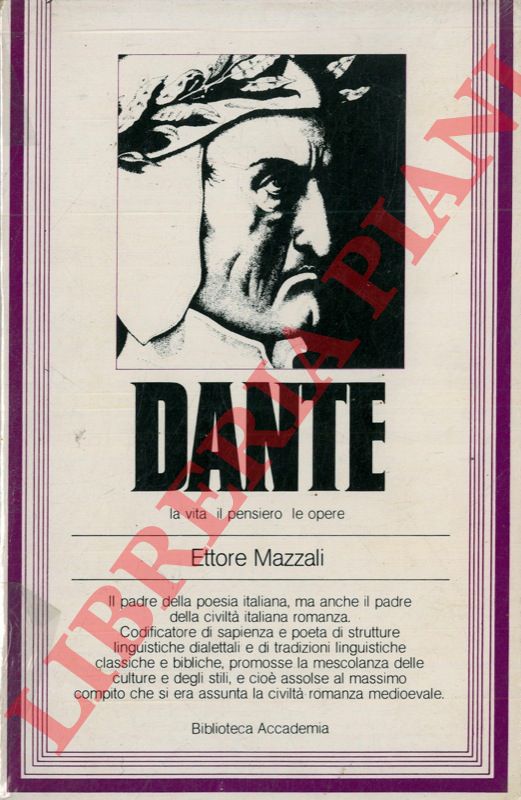 (MAZZALI Ettore - - Dante. La vita - il pensiero - le opere.
