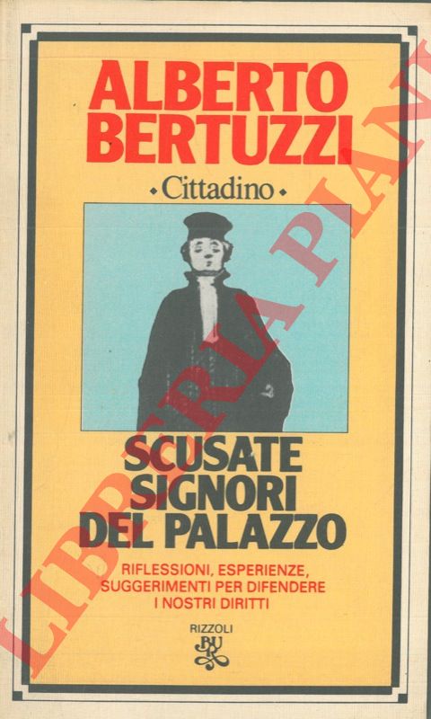BERTUZZI Alberto - - Scusate signori del Palazzo.