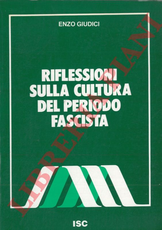 GIUDICI Enzo - - Riflessioni sulla cultura del periodo fascista.