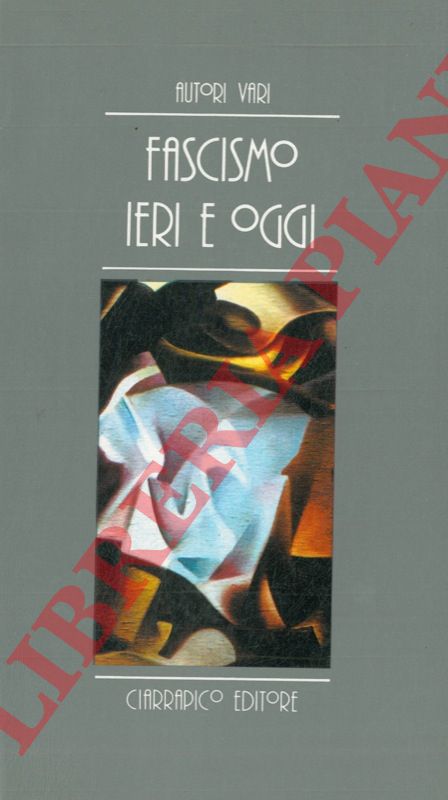 AA.VV. - - Fascismo ieri e oggi.
