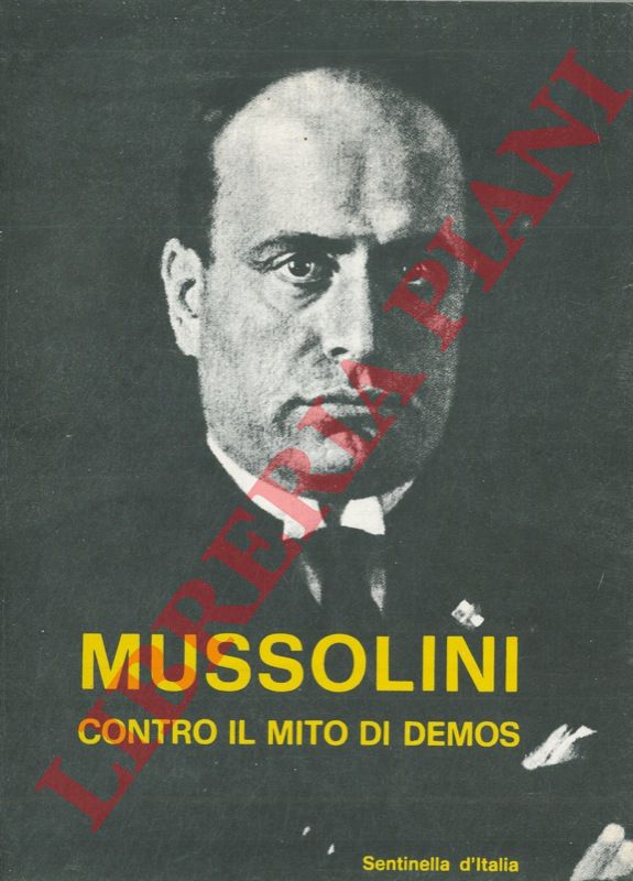 (SULIS Edgardo) - - Mussolini contro il mito di demos. Dagli 