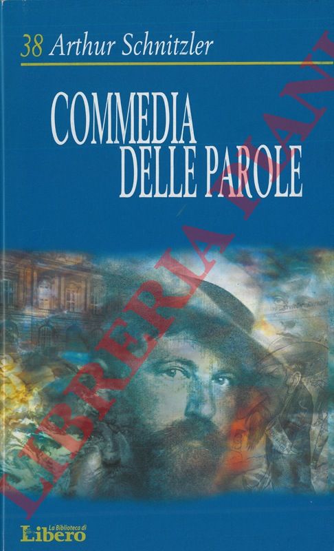 SCHNITZLER Arthur - - Commedia delle parole. Tre atti unici. L'ora della verit. Scena madre. Baccanale.