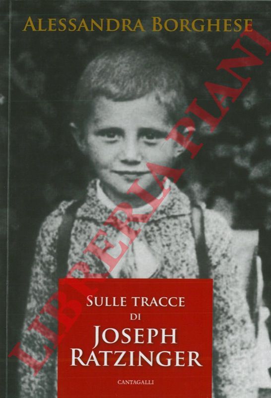 BORGHESE Alessandra - - Sulle tracce di Joseph Ratzinger.