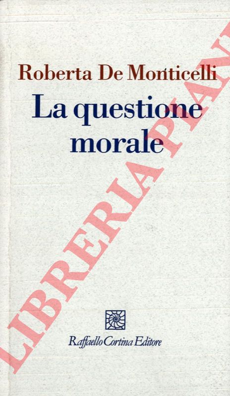 DE MONTICELLI Roberta - - La questione morale.