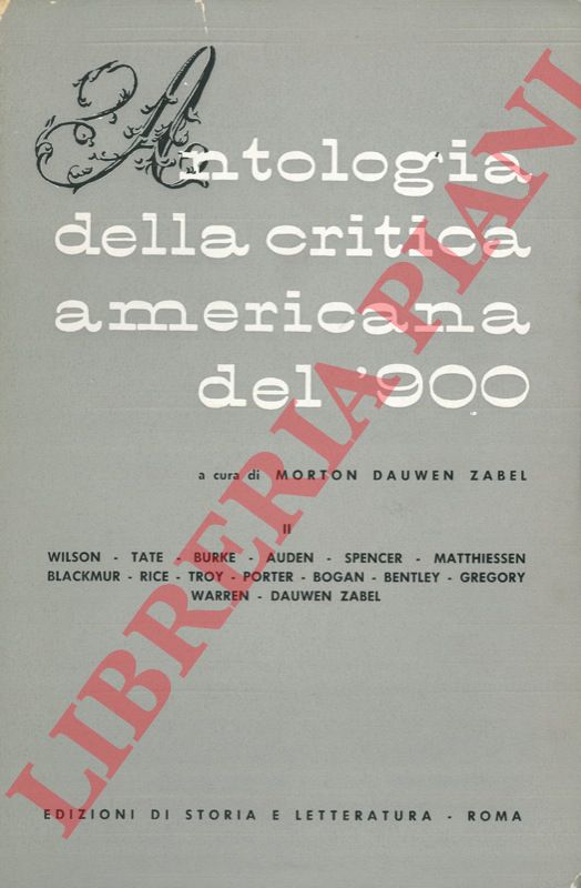 (DAUWEN ZABEL Morton) - - Antologia della critica americana del '900. I. Zabel - James - Howells - Chapman - Bourne - Huneker - Brooks - Eliot, ecc. II. Wilson - Tate - Bruke - Auden - Spencer - Matthiessen - Blackmur - Rice - Troy, ecc. IV. Eliot - Ransom - Levin - Burke - Trilling - Wilson - Phillips - Rahv, ecc. .