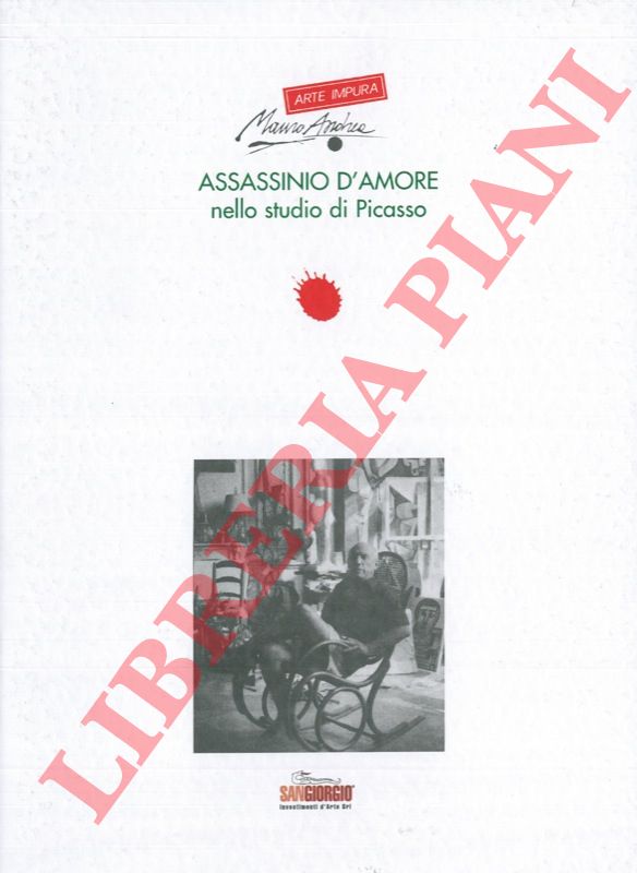 ANDREA Mauro - - Mauro Andrea. Arte impura. Assassinio d'amore. nello studio di Picasso.