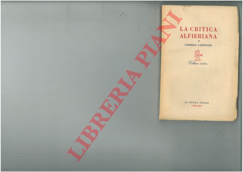 CAPPUCCIO Carmelo - - La critica alfieriana. Orientamenti e prospettive.