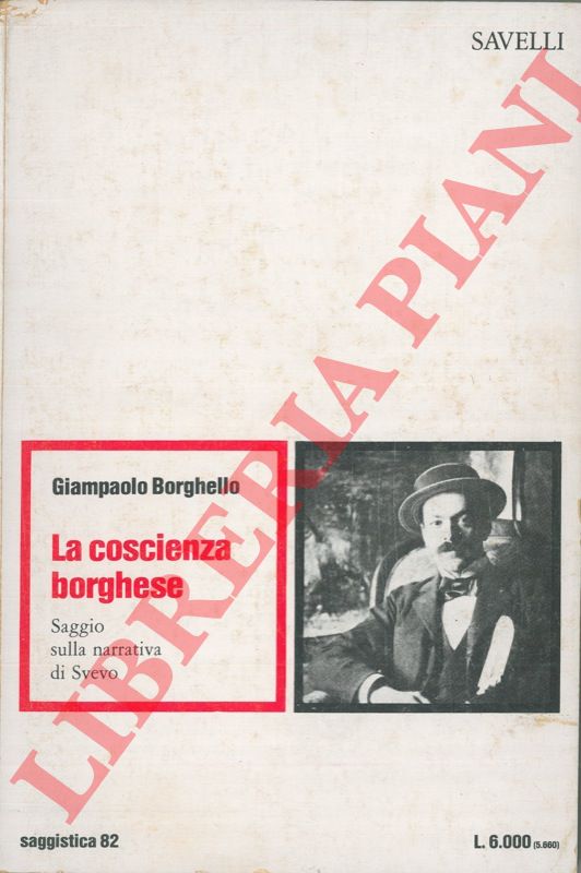 BORGHELLO Giampaolo - - La coscienza borghese. Saggio sulla narrativa di Svevo.