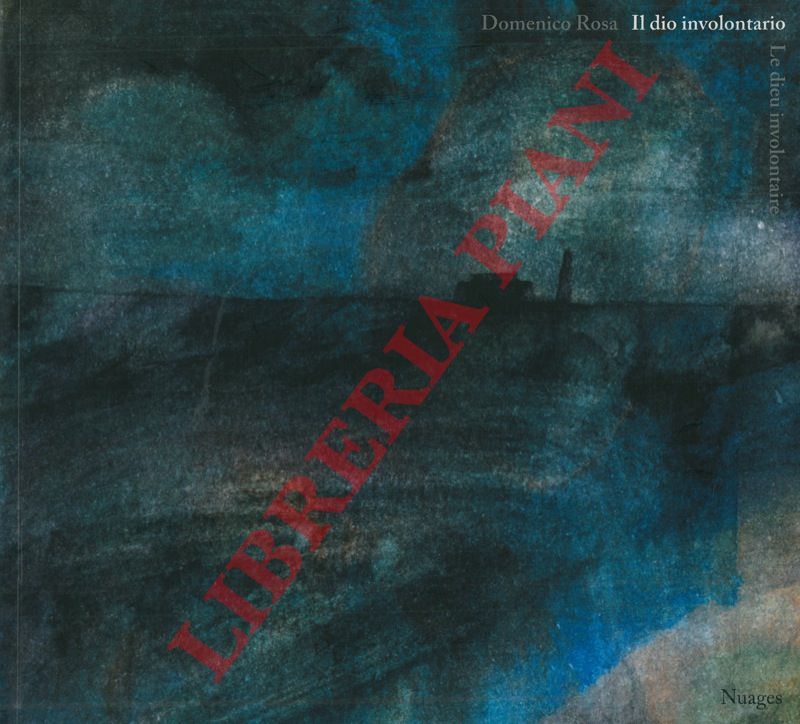 ROSA Domenico - - Il dio involontario. Le dieu involontaire.