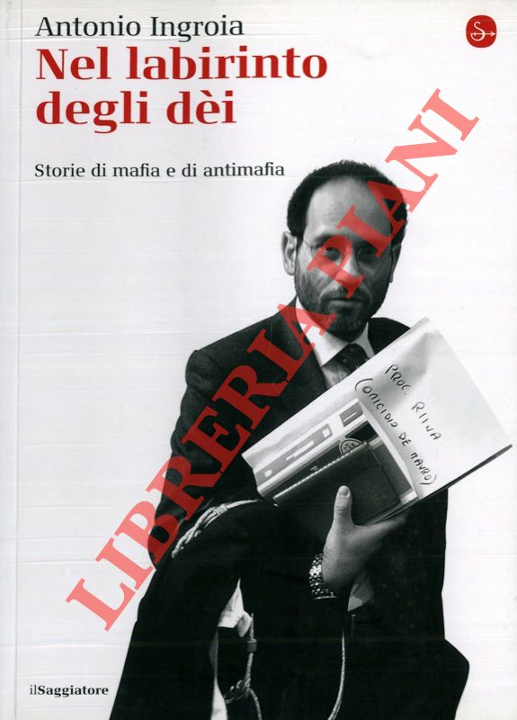 INGROIA Antonio - - Nel labirinto degli di. Storie di mafia e di antimafia.
