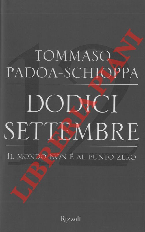 PADOA-SCHIOPPA Tommaso - - Dodici settembre. Il mondo non  al punto zero.